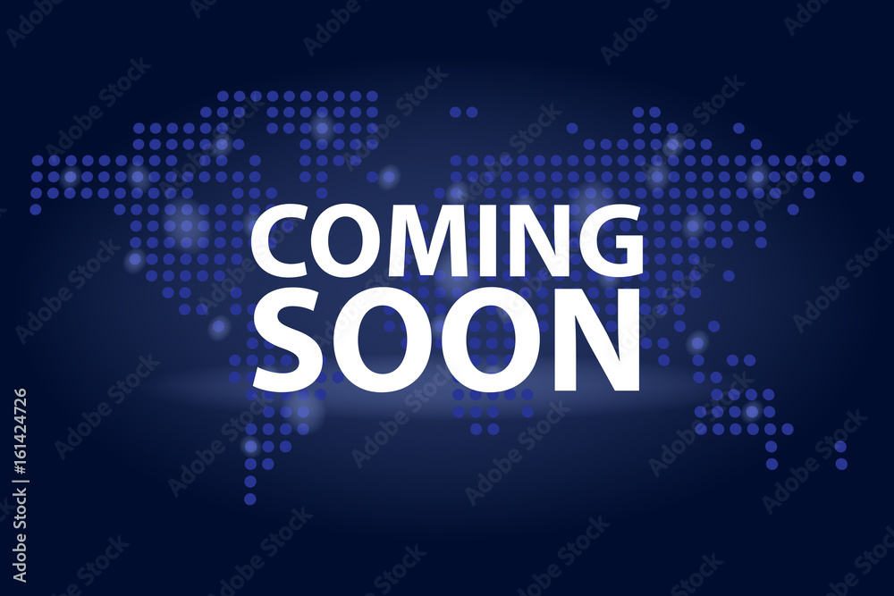 Coming Soon dark realistic poster in dotted world map. Promotion flyer template vector illustration Coming Soon dark realistic poster in dotted world map. Promotion flyer template vector illustration