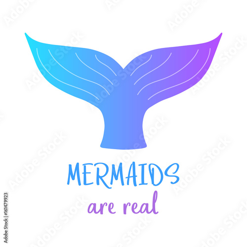 Mermaids are real. Colorful mermaid tail and writing, vector illustration drawing of mermaid tail in blue and violet colors. Isolated on white background.