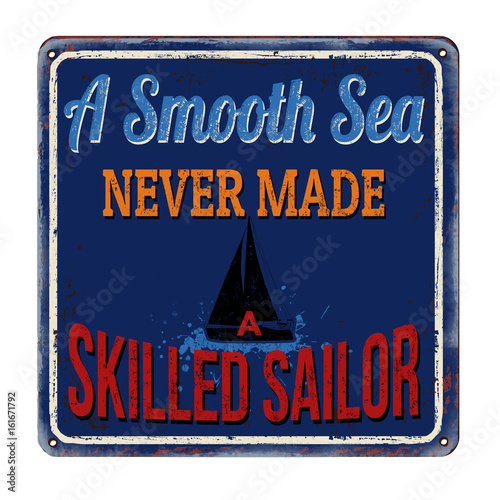 A smooth sea never made a skilled sailor vintage rusty metal sign