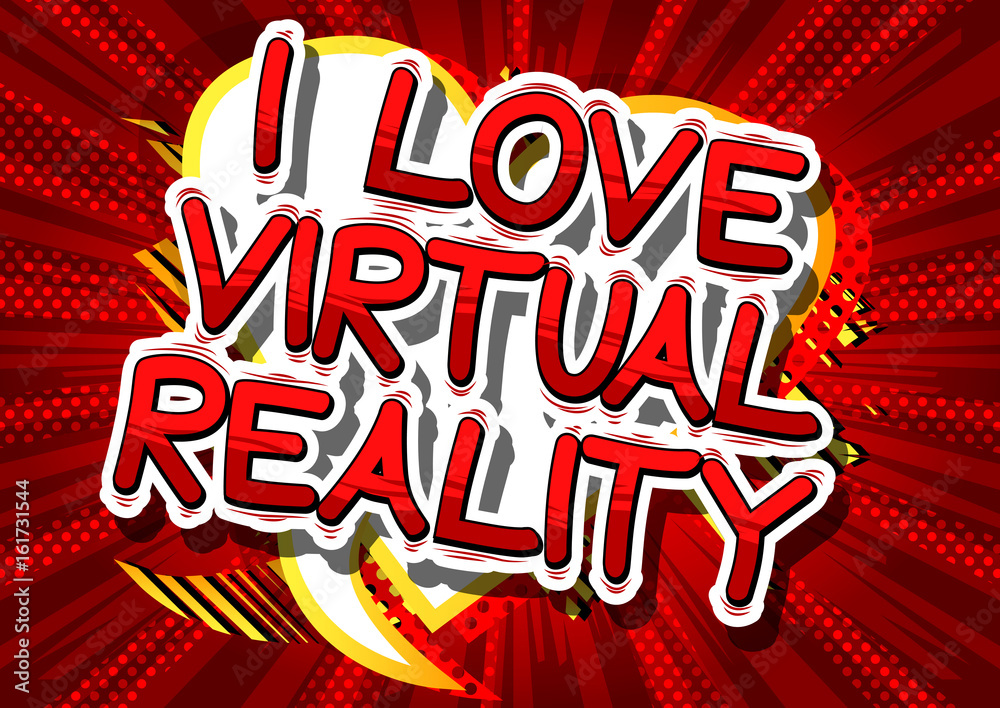 I Love Virtual Reality - Comic book style word on abstract background. I Love Virtual Reality - Comic book style word on abstract background.