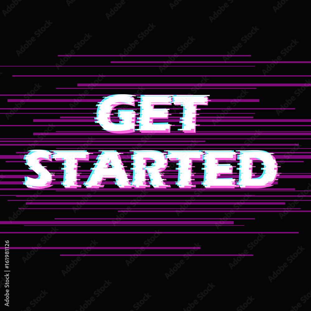 Sign get started with distorted glitch effect.