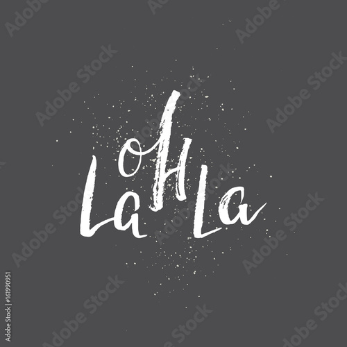 Oh la la - Hand drawn lettering quote. Vector illustration.