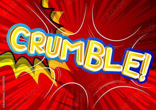 Crumble! - Vector illustrated comic book style expression.