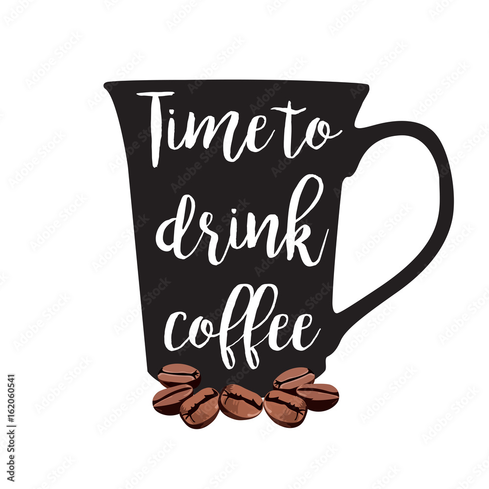 Time To Drink Coffee Vector Cup With Lettering And Coffee Beans Stock Time to drink coffee vector cup with lettering and coffee beans stock