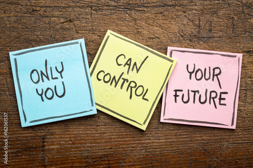 Only you can control your future