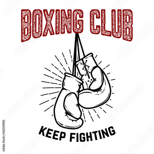 Boxing club, keep fighting. Boxing gloves on white background. Design element for poster,label, emblem, sign. Vector illustration