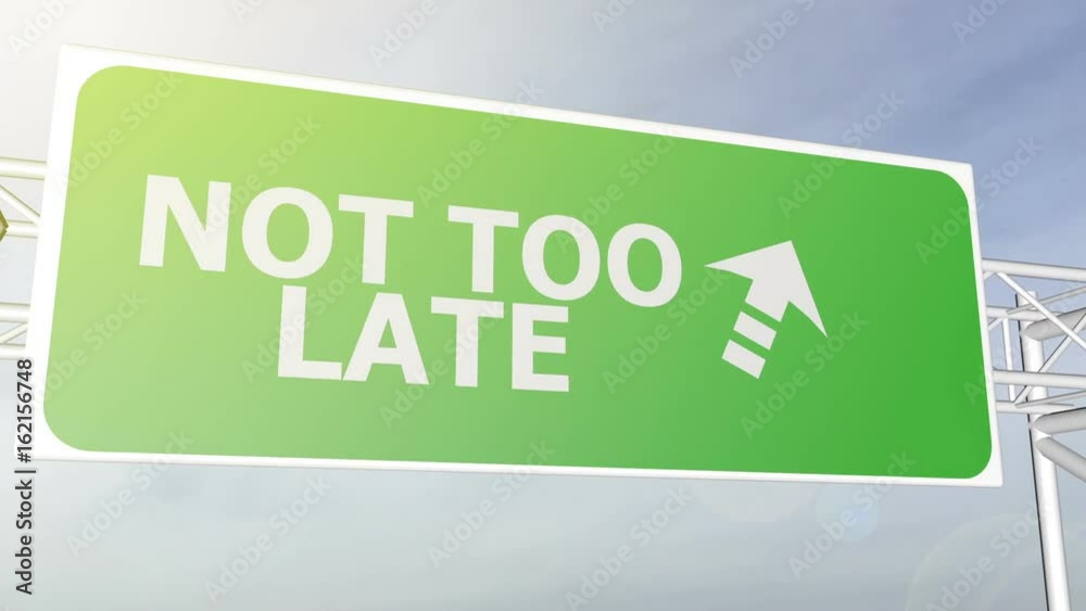 Not too late concept road sign on highway Not too late concept road sign on highway