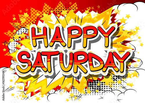 Happy Saturday - Comic book style word on abstract background.