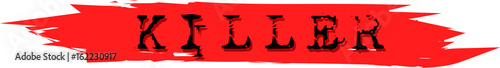 The word "KILLER" is written on red dirty bloody lines