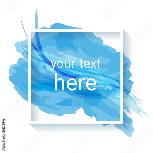 Abstract colorful watercolor background with frame and shadow. There is a place to insert your text. Vector illustration