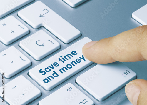 Save time and money
