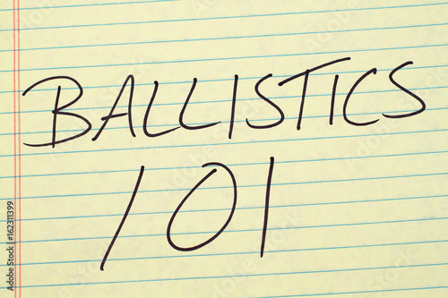 The words "Ballistics 101" on a yellow legal pad