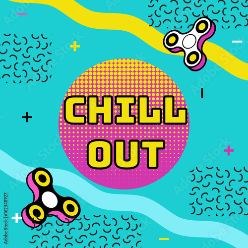 Fidget spinner poster in trendy 80s-90s memphis style with geometric patterns and shapes. Vector illustration with and colorful background and phrase chill out