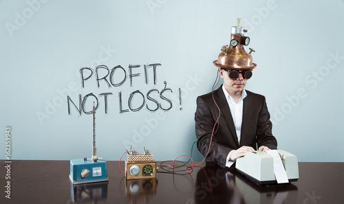 Profit, not loss ! text with vintage businessman at office