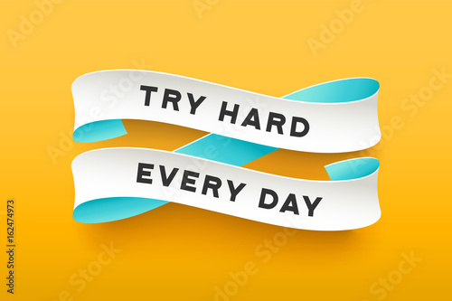 Paper ribbon with text Try Hard Every Day. Colorful vintage banner with white paper ribbon with shadow and motivation message try hard every day. Hand-drawn element for design. Vector Illustration