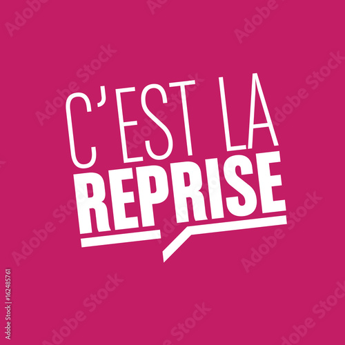 c'est la reprise