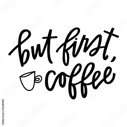 But First, Coffee