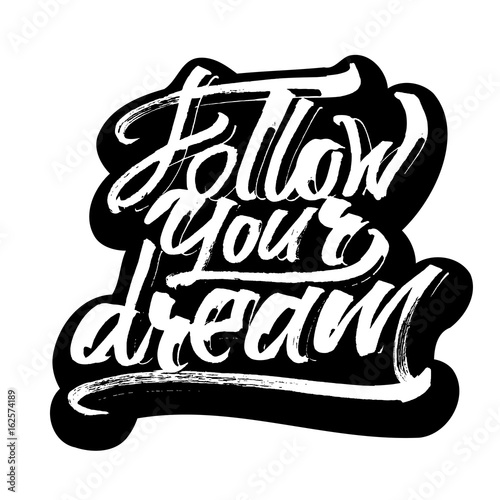 Follow Your Dream. Sticker. Modern Calligraphy Hand Lettering for Serigraphy Print