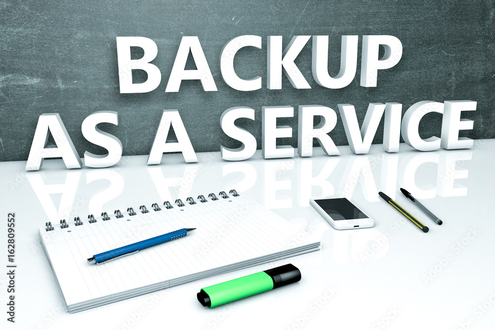Backup as a Service Backup as a Service