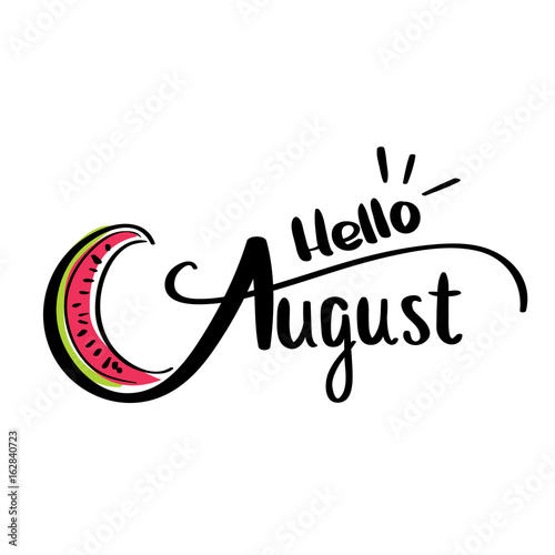 Card with inscription hello august and sliced watermelons calligraphic
