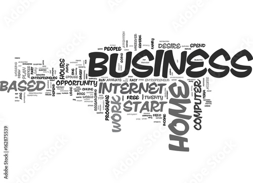 A HOME BASED BUSINESS WHO WHY WHEN AND WHERE TO START TEXT WORD CLOUD CONCEPT
