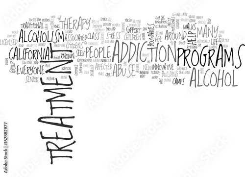 ALCOHOL TREATMENT THERAPY IN CALIFORNIA TEXT WORD CLOUD CONCEPT