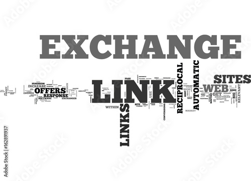 AUTOMATIC RECIPROCAL LINKS EXCHANGE FORGET LOUSY LINK EXCHANGE RESPONSE TEXT WORD CLOUD CONCEPT