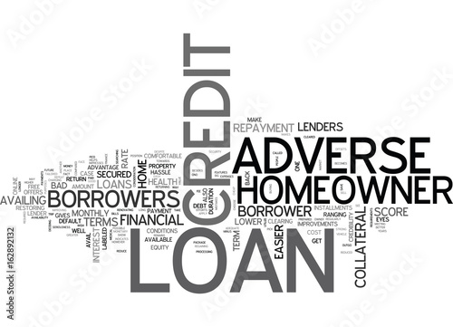 AVAIL FINANCE AT EASIER TERMS THROUGH ADVERSE CREDIT HOME OWNER LOAN TEXT WORD CLOUD CONCEPT