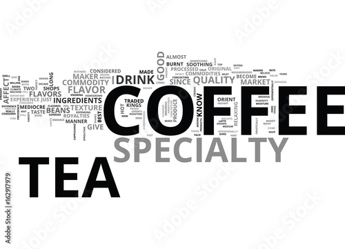 WHAT YOU SHOULD KNOW ABOUT SPECIALTY COFFEE AND TEA TEXT WORD CLOUD CONCEPT