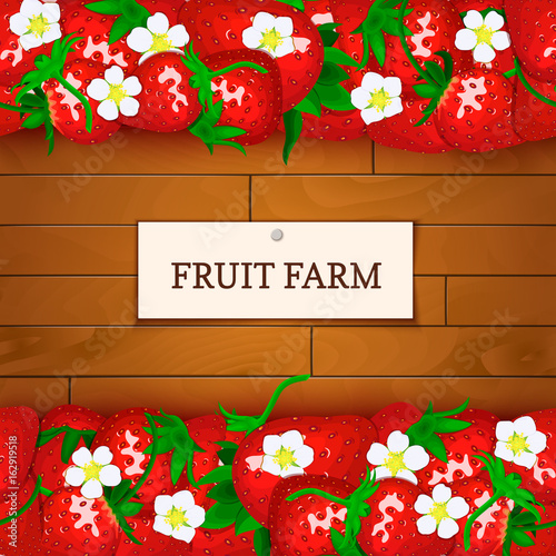 Wooden box with strawberry fruits. Vector card illustration. Boards wood background, border with red berries fruit leaves and label for the design of packaging, food marmalade, jam, juice, detox diet.