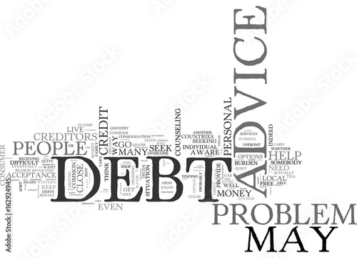 WHO TO GO TO FOR DEBT ADVICE TEXT WORD CLOUD CONCEPT
