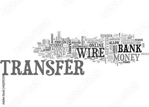 WIRE TRANSFERS THE EASIEST WAY TO SEND MONEY TEXT WORD CLOUD CONCEPT