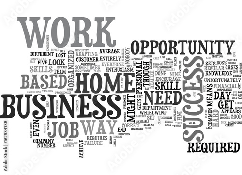 WORK AT A HOME BASED BUSINESS OPPORTUNITY SKILL SET TEXT WORD CLOUD CONCEPT