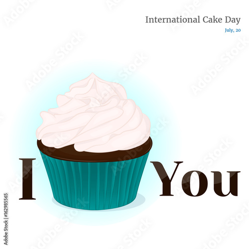 Yummy cupcake for International Cake day with with lettering: I cake You. Holiday background, poster or placard template in cartoon style. Vector illustration. Holiday Collection.