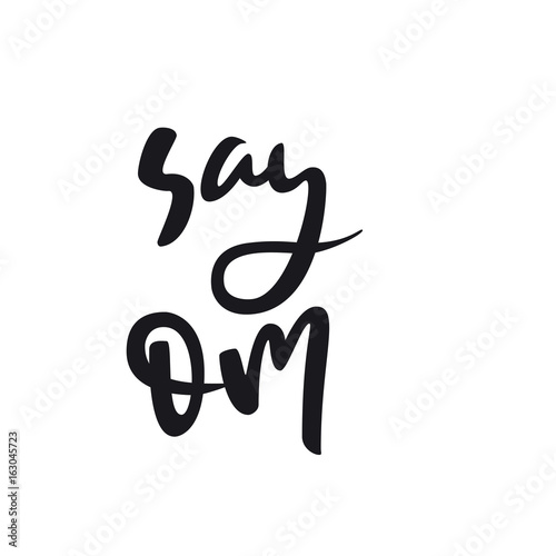 Say om postcard. Hand drawn relax lettering. Ink illustration. Modern brush calligraphy. Isolated on white background.