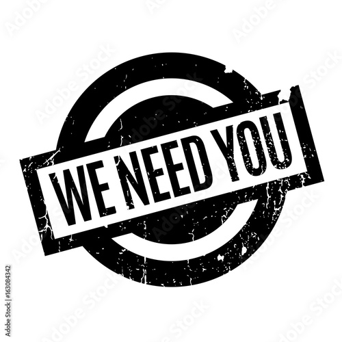 We Need You rubber stamp. Grunge design with dust scratches. Effects can be easily removed for a clean, crisp look. Color is easily changed.