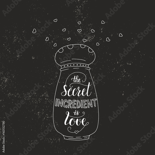 Unique lettering poster with a phrase- The secret ingredient is love.