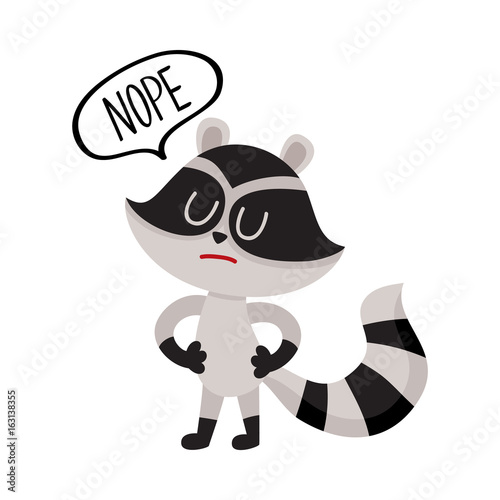 Cute little raccoon character with Nope word in speech bubble, cartoon vector illustration isolated on white background.