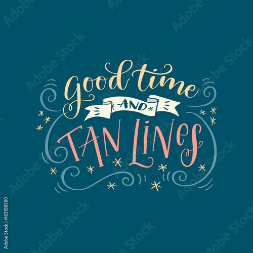 Handwritten lettering phrase "Good time and tan lines"