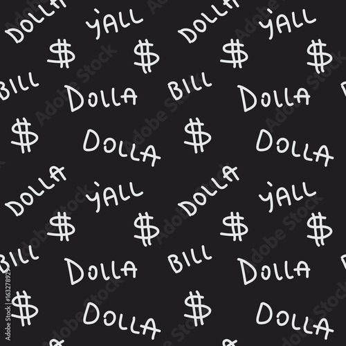 Seamless vector pattern with dollar sign and text 'Dolla', 'Bill', Y'all' on black background. Repeated texture for print, textile, t-shirt, fabric, wallpaper, poster, packaging, and wrapping paper.