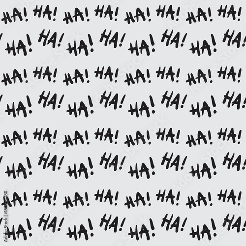 Handwritten doodle seamless vector pattern with text   ha ha ha . Funny background for print  textile  or web usage.