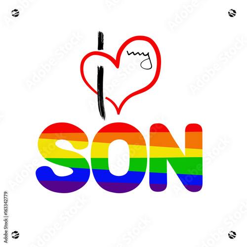 Stylized heart and inscription I love my son.  Using original rainbow colors Unconventional sexual orientation for LGBT gay and lesbian parade.  Vector illustration