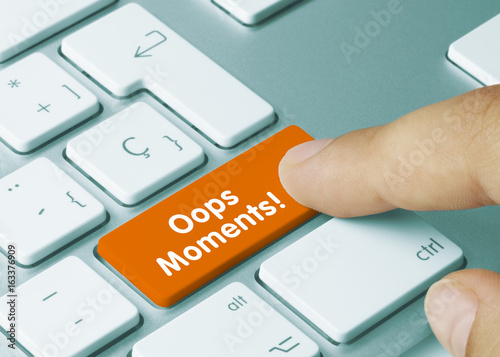 Oops Moments!