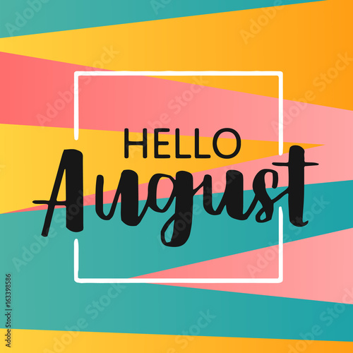 Hello august on bright abstract background. Colorful poster with brush lettering about summer. Vivid illustration in retro color style. Vintage colors and shapes. photo