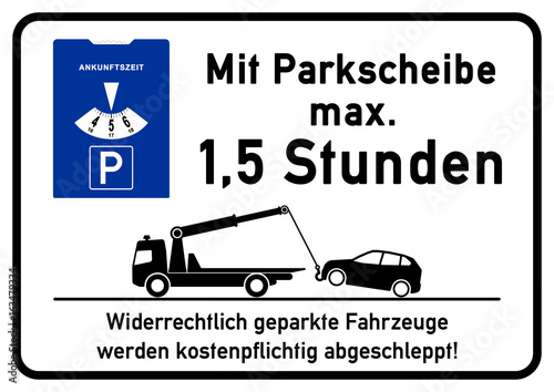 spr64 SignParkRaum - Parken mit Parkscheibe maximal 1,5 Stunden - Widerrechtlich geparkte Fahrzeuge werden kostenpflichtig abgeschleppt - DIN A2 A3 A4 - Poster xxl - Parkfrist - Parkfrist90 - g5273 photo