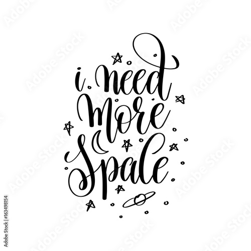 i need more space black and white handwritten lettering inscript