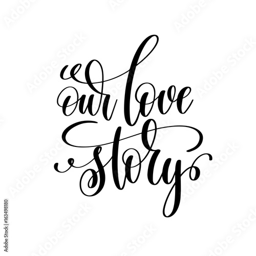 our love story black and white handwritten lettering