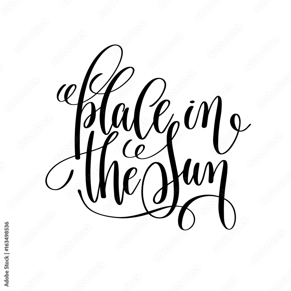 place in the sun black and white ink lettering positive quote place in the sun black and white ink lettering positive quote