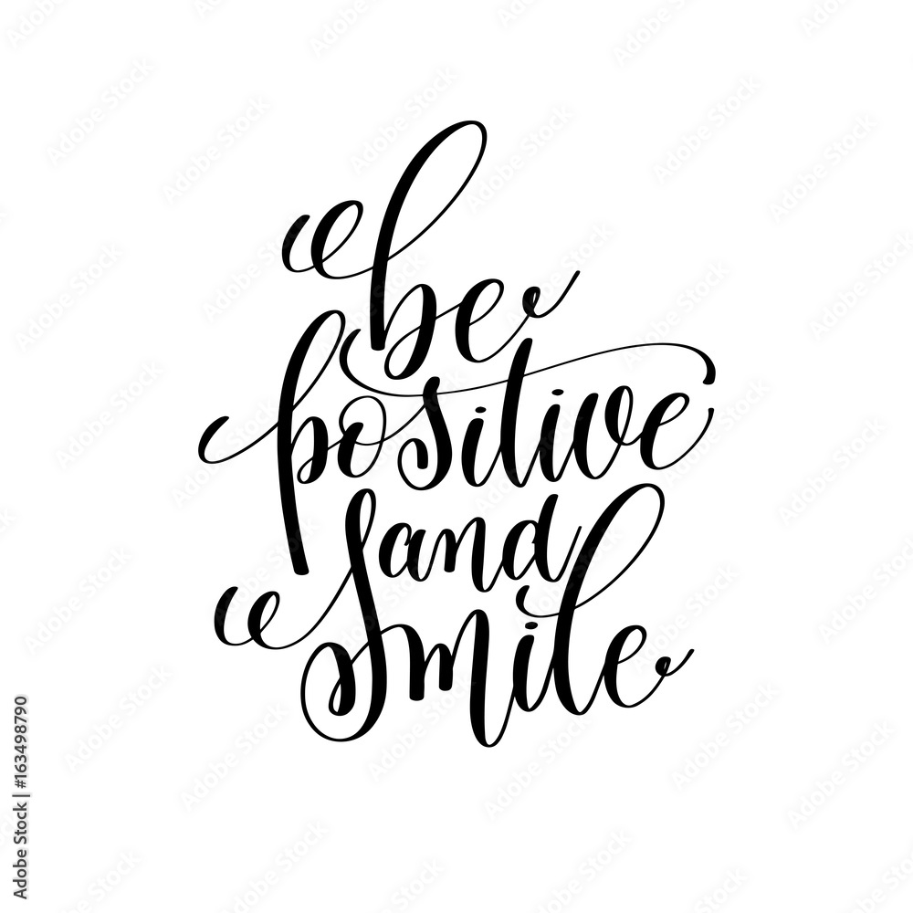 be positive and smile black and white ink lettering positive quo