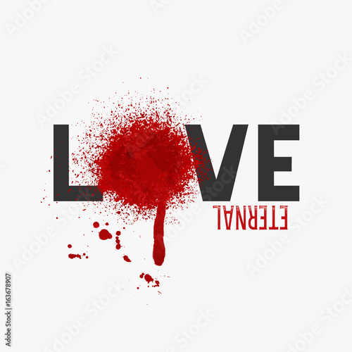 Love eternal sign with blood splash shot. Vector typography design element for post cards, posters and print T-shirt designs. 